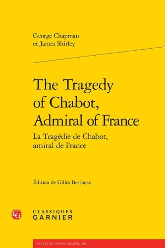Cover image for The Tragedy of Chabot, Admiral of France / La Tragedie de Chabot, Amiral de France