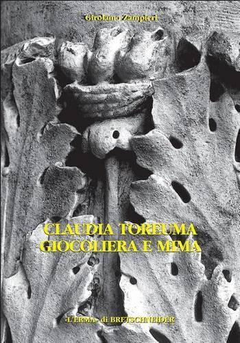 Cover image for Claudia Toreuma Giocoliera E Mima: Il Monumento Funerario
