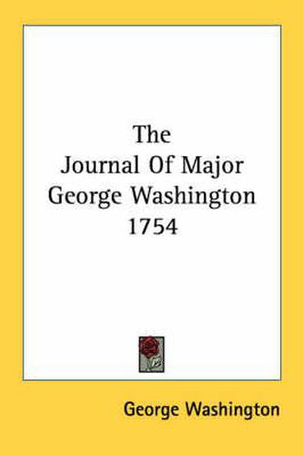 Cover image for The Journal of Major George Washington 1754