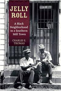 Cover image for Jelly Roll: A Black Neighborhood in a Southern Mill Town