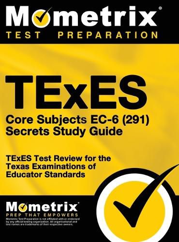 Cover image for TExES Core Subjects EC-6 (291) Secrets Study Guide: TExES Test Review for the Texas Examinations of Educator Standards