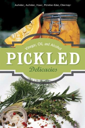 Cover image for Pickled Delicacies: In Vinegar, Oil, and Alcohol