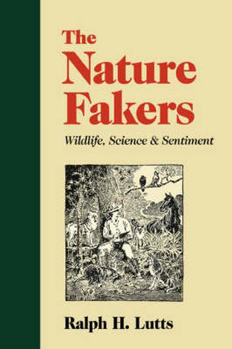 The Nature Fakers: Wildlife, Science and Sentiment