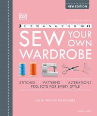 Cover image for Sew Your Own Wardrobe: More Than 80 Techniques