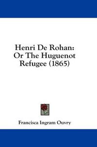 Cover image for Henri de Rohan: Or the Huguenot Refugee (1865)