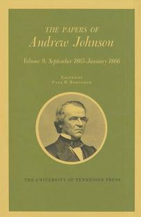 Cover image for The Papers of Andrew Johnson: Volume 9 September 1865-January 1866