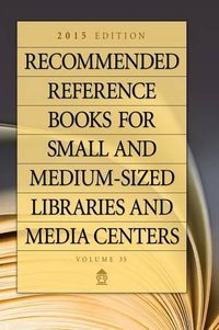 Cover image for Recommended Reference Books for Small and Medium-sized Libraries and Media Centers: 2015 Edition, Volume 35, 35th Edition