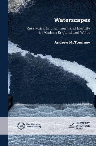 Cover image for Waterscapes: Reservoirs, Environment and Identity in Modern England and Wales