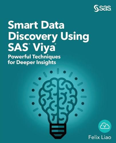 Cover image for Smart Data Discovery Using SAS Viya: Powerful Techniques for Deeper Insights