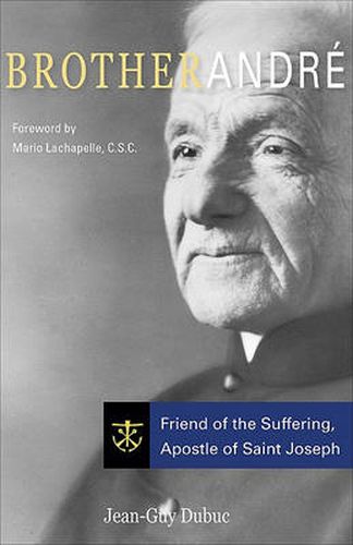 Cover image for Brother Andre: Friend of the Suffering, Apostle of Saint Joseph