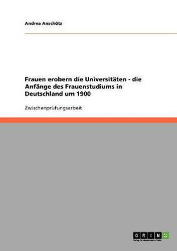 Cover image for Frauen erobern die Universitaten - die Anfange des Frauenstudiums in Deutschland um 1900
