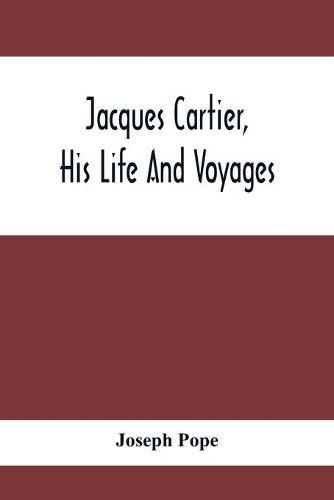 Cover image for Jacques Cartier, His Life And Voyages