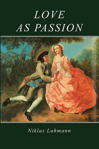 Cover image for Love as Passion - The Codification of Intimacy