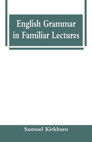 Cover image for English Grammar in Familiar Lectures