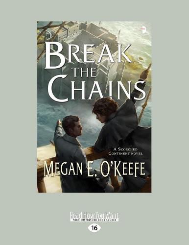 Cover image for Break the Chains: A Scorched Continent Novel