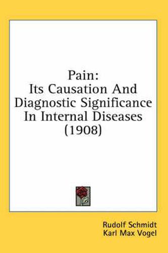 Cover image for Pain: Its Causation and Diagnostic Significance in Internal Diseases (1908)