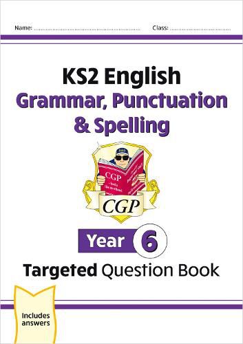 New KS2 English Year 6 Grammar, Punctuation & Spelling Targeted Question Book (with Answers)