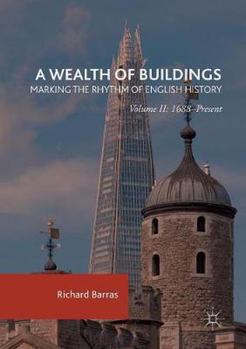 Cover image for A Wealth of Buildings: Marking the Rhythm of English History: Volume II: 1688-Present