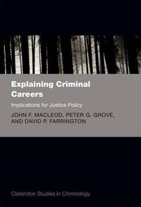 Cover image for Explaining Criminal Careers: Implications for Justice Policy