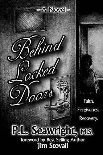 Cover image for Behind Locked Doors: Faith, Forgiveness, Recovery