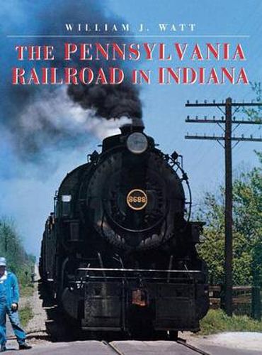 Cover image for The Pennsylvania Railroad in Indiana