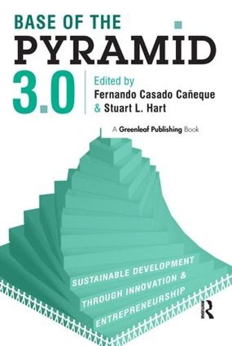 Cover image for Base of the Pyramid 3.0: Sustainable Development through Innovation and Entrepreneurship