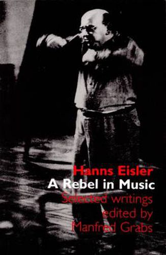 Cover image for Hanns Eisler: A Rebel in Music: Selected Writings