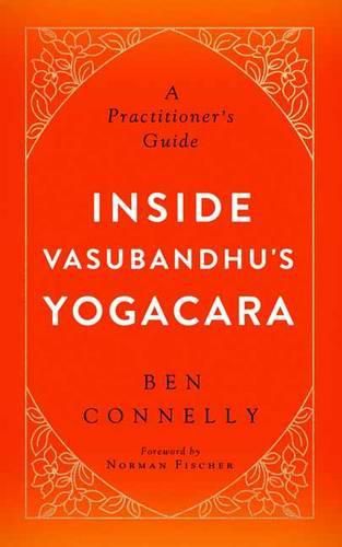 Inside Vasubandhu's Yogacara: A Practitioner's Guide