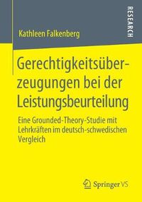 Cover image for Gerechtigkeitsuberzeugungen Bei Der Leistungsbeurteilung: Eine Grounded-Theory-Studie Mit Lehrkraften Im Deutsch-Schwedischen Vergleich