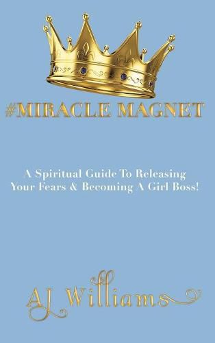 Cover image for #Miracle Magnet: A Spiritual Guide to Releasing Your Fears & Becoming a Girl Boss