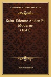 Cover image for Saint-Etienne Ancien Et Moderne (1841)