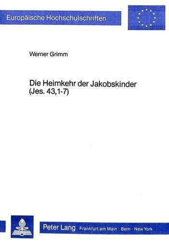 Cover image for Die Heimkehr Der Jakobskinder (Jes. 43,1-7): Bedeutungen Eines Prophetenwortes Fuer Die Biblische Theologie