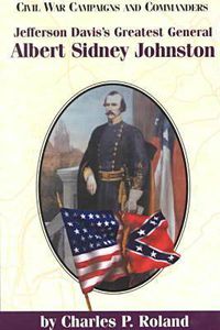 Cover image for Albert Sidney Johnstone: Jefferson Davis's Greatest General