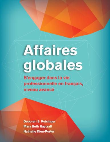 Affaires globales: S'engager dans la vie professionnelle en francais, niveau avance