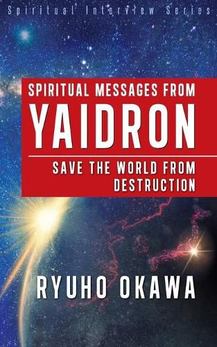 Cover image for Spiritual Messages from Yaidron - Save the World from Destruction