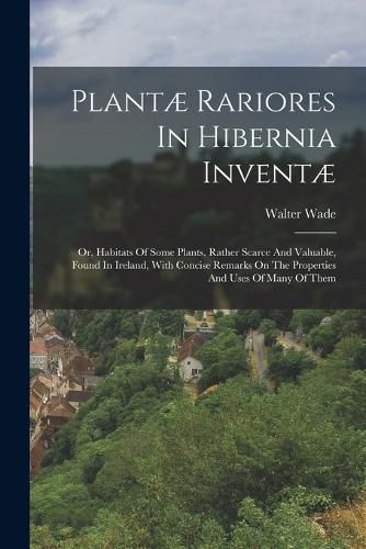 Plantae Rariores In Hibernia Inventae