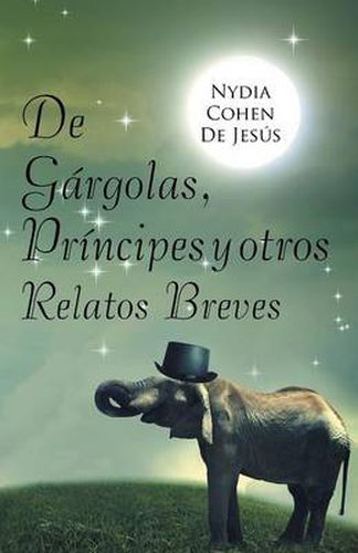 Cover image for De gargolas, principes y otros relatos breves