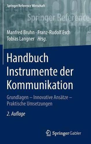 Handbuch Instrumente der Kommunikation: Grundlagen - Innovative Ansatze - Praktische Umsetzungen