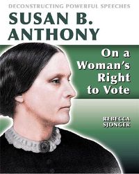 Cover image for Susan B. Anthony: On A Woman's Right to Vote