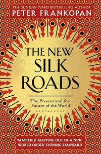 Cover image for The New Silk Roads: The Present and Future of the World