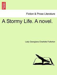 Cover image for A Stormy Life. a Novel.