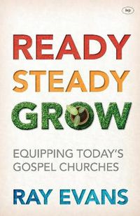 Cover image for Ready Steady Grow: Equipping Today's Gospel Churches