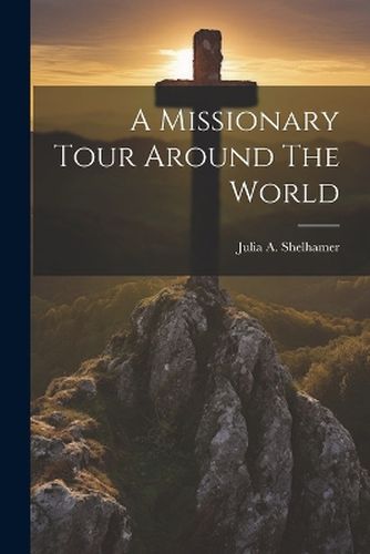 Cover image for A Missionary Tour Around The World