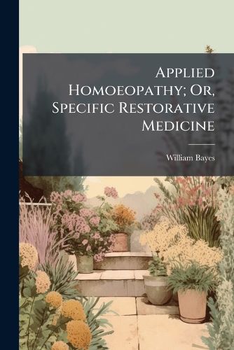 Cover image for Applied Homoeopathy; Or, Specific Restorative Medicine