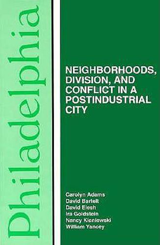 Philadelphia: Neighborhoods, Division, and Conflict in a Post-Industrial City