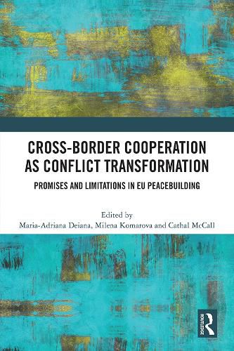 Cover image for Cross-Border Cooperation as Conflict Transformation: Promises and Limitations in EU Peacebuilding