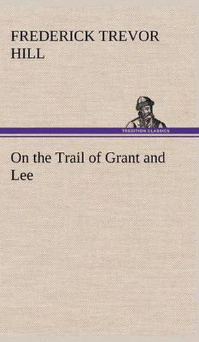 Cover image for On the Trail of Grant and Lee