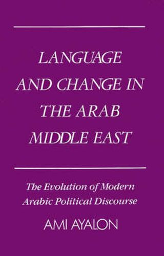 Language and Change in the Arab Middle East: The Evolution of Modern Political Discourse