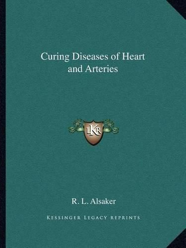 Cover image for Curing Diseases of Heart and Arteries Curing Diseases of Heart and Arteries