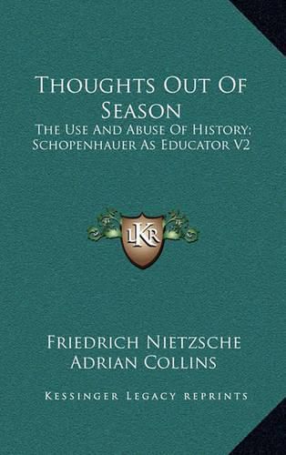 Cover image for Thoughts Out of Season: The Use and Abuse of History; Schopenhauer as Educator V2